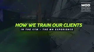 How We Train Our Clients In The Gym | MODPOD #3