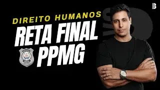 RETA FINAL PPMG: REVISÃO TURBO DIREITOS HUMANOS