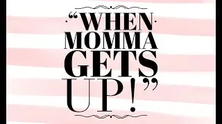 When Momma Gets Up // 5.10.20 - John Richbourg
