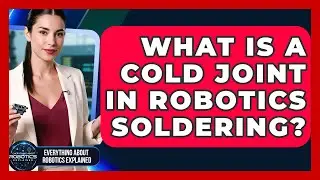 What Is A Cold Joint In Robotics Soldering? - Everything About Robotics Explained