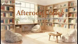 Afternoon Coffee Chill - Acoustic Guitar Lofi for Relaxation & Breaktime