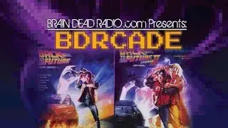 Back to the Future I and II - BDRcade - Brain Dead Radio