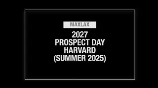 2025 MaxLax - 2027 Harvard Prospect Day [Summer]