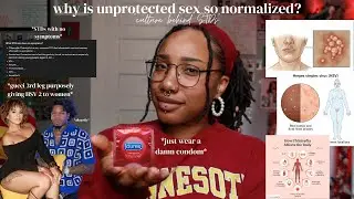 why is unprotected fornication so normalized? *the culture behind STDs*