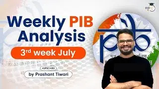Weekly PIB Analysis - 3rd Week July | Press Information Bureau news analysis for UPSC & State PCS