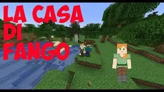 LEZIONI DI MINECRAFT E LA NOSTRA CASA COL FANGO
