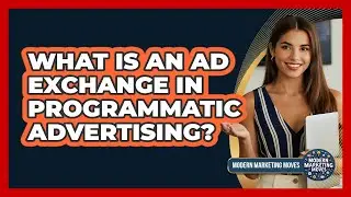 What Is An Ad Exchange In Programmatic Advertising? - Modern Marketing Moves