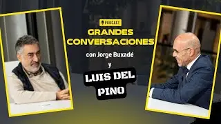 🟡⚫️GRANDES CONVERSACIONES - JORGE BUXAD&Eacute; Y LUIS DEL PINO🟡⚫️