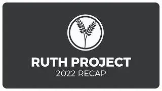 2022 Ruth Project Recap