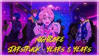 Nightcore 🎶 - Starstruck - Years & Years - (Lyrics)