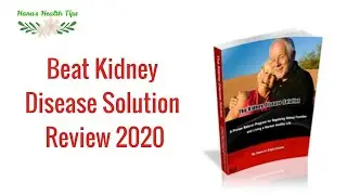 Beat Kidney Disease Solution Review 2020 | Kidney Disease | Natural Health Tips By Hana