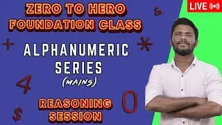 ZERO TO HERO FOUNDATION CLASS | ALPHANUMERIC SERIES - MAINS | REASONING SESSION - 7 | MR.JD