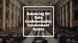 Balancing ISF Data Confidentiality: Government Access