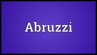 Abruzzi Meaning