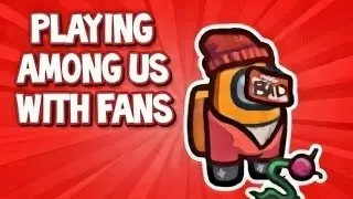 JameronYT plays among us with fans!