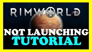 Rimworld - How to Fix Not Launching | Complete TUTORIAL 2022