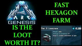 Fast hexagon farm Ark Genesis | Are loot crates good?