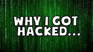 why i got hacked...