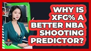 Why Is xFG% A Better NBA Shooting Predictor? - Basketball Stats Central