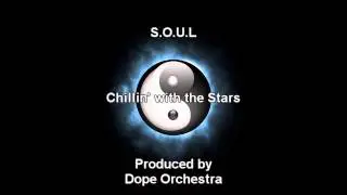 S.O.U.L - Chillin' with the Stars Prod. by Dope Orchestra