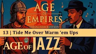 13 Tide Me Over Warm 'em Ups | Age of Empires: Age of Jazz (Cover)