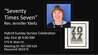 Seventy Times Seven, Rev. Jennifer Kleitz, 31JUL2022