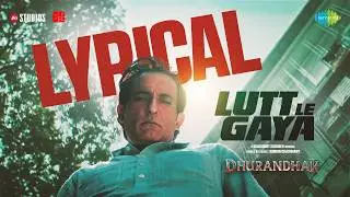 Dhurandhar | Lutt Le Gaya - Lyrical | Ranveer Singh, Akshaye Khanna, Shashwat Sachdev, Simran C
