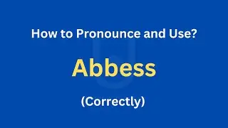 How to Pronounce Abbess | How to use it? (Correctly)