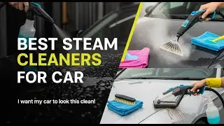 TOP 5 Best Steam Cleaners For Car 2026 | This Steam Cleaner Will Make Your Car Look Brand New