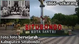 Foto foto bersejarah Situbondo, tahun 1886 - 2000an