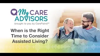 Episode: When is the Right Time to Consider Assisted Living? (30 Sec)