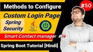 Methods to configure the behavior of Login Page Spring Security | Smart Contact Manager #14