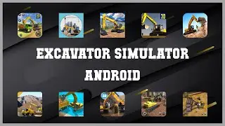 Top rated 10 Excavator Simulator Android Android Apps