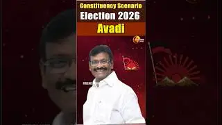 Avadi Assembly Constituency 2026: Caste Equations, Key Contenders & Tight Political Battle