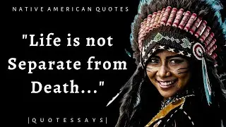 Native American Quotes, Proverbs and Sayings that will touch your soul | Aphorisms, Quotes