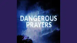 DANGEROUS PRAYERS