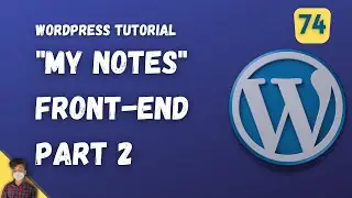 My Notes Front end Part 2 | WordPress Tutorial | Episode 74