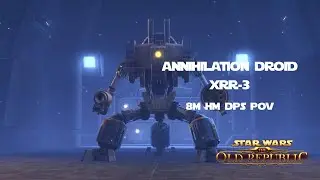 Annihilation Droid XRR-3 8M HM (DPS POV) - Star Wars: The Old Republic
