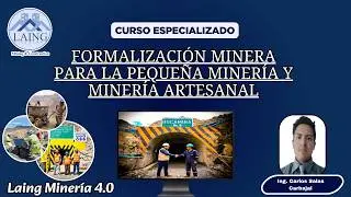 FORMALIZACIÓN MINERA PARA LA PEQUEÑA MINERÍA Y MINERÍA ARTESANAL