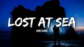 Matoma - Lost At Sea (Lyrics)