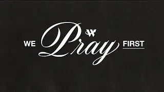 Dr. R.A. Vernon // We Pray First! Day 5 // The Word Church