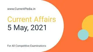 Current Affairs - 5 May, 2021