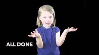Learn How to Sign the Word All Done