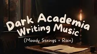 1 Hour Dark Academia Writing Music Playlist 🍂  Immersive Classical Music and Rain Sounds Ambience