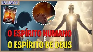 EBD - O ESPÍRITO HUMANO E O ESPÍRITO DE DEUS