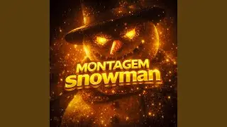 Montagem Snowman (Slowed)