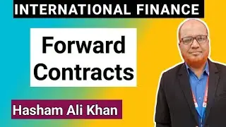 Forward Contracts Explained for BBA & MBA | International Finance Full Lecture | Hasham Ali Khan