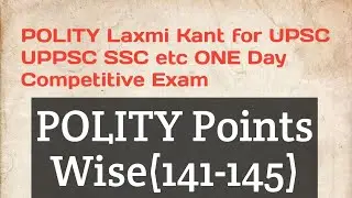 POLITY Points Wise (from 141 to 145) for UPSC UPPCS PCS SSC and SI etc Competitive Exams.
