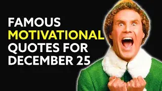 Famous Motivational Quotes for December 25