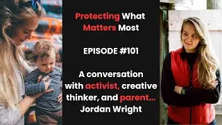 E101 - Jordan Wright, protecting what matters most!